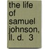 The Life Of Samuel Johnson, Ll. D.  3