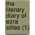 The Literary Diary Of Ezra Stiles (1)