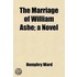 The Marriage Of William Ashe; A Novel