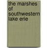 The Marshes Of Southwestern Lake Erie door Louis W. Campbell