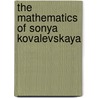 The Mathematics Of Sonya Kovalevskaya by Roger Cooke