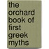 The Orchard Book Of First Greek Myths