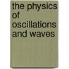 The Physics of Oscillations and Waves by Ingram Bloch