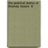 The Poetical Works Of Thomas Moore  6