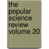 The Popular Science Review  Volume 20 door William Sweetland Dallas