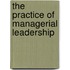 The Practice Of Managerial Leadership