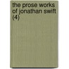 The Prose Works Of Jonathan Swift (4) by Johathan Swift