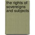 The Rights Of Sovereigns And Subjects