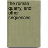 The Roman Quarry, And Other Sequences by David Jones