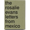 The Rosalie Evans Letters From Mexico by Rosalie Evans