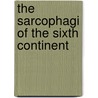 The Sarcophagi Of The Sixth Continent by Yves Sente