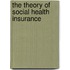 The Theory of Social Health Insurance