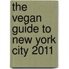 The Vegan Guide to New York City 2011 by Rynn Berry