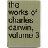 The Works of Charles Darwin, Volume 3