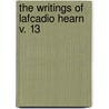 The Writings Of Lafcadio Hearn  V. 13 door Patrick Lafcadio Hearn