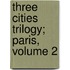 Three Cities Trilogy; Paris, Volume 2