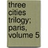 Three Cities Trilogy; Paris, Volume 5