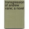 Transgression of Andrew Vane; A Novel door Guy Wetmore Carryl