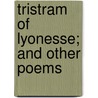 Tristram Of Lyonesse; And Other Poems door Algernon Charles Swinburne
