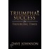 Triumphal Success For Troubling Times