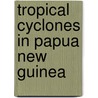 Tropical Cyclones in Papua New Guinea door Not Available