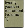 Twenty Years in Retirement (Volume 1) door John Richard Blakiston