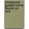 Ultrasound Guided Nerve Blocks On Dvd by Alain Delbos