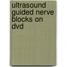 Ultrasound Guided Nerve Blocks On Dvd door Alain Delbos