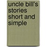 Uncle Bill's Stories Short And Simple by Billy Bramlett