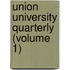 Union University Quarterly (Volume 1)