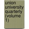 Union University Quarterly (Volume 1) door General Books