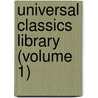 Universal Classics Library (Volume 1) by General Books
