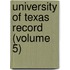 University of Texas Record (Volume 5)