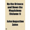 Up The Orinoco And Down The Magdalena door John Augustine Zahm