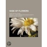 Vase Of Flowers; A Gift For The Young door Amanda M. Corey Edmond