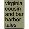 Virginia Cousin; And Bar Harbor Tales by Mrs Burton Harrison