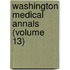 Washington Medical Annals (Volume 13)