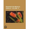 Washington Medical Annals (Volume 15) door Medical Society of the Columbia
