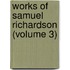 Works Of Samuel Richardson (Volume 3)