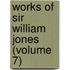 Works Of Sir William Jones (Volume 7)