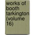 Works of Booth Tarkington (Volume 16)