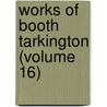 Works of Booth Tarkington (Volume 16) door Booth Tarkingrton