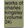 Works of Charles Kingsley (Volume 24) door Charles Kingsley