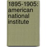 1895-1905: American National Institute door Anonymous Anonymous