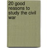 20 Good Reasons to Study the Civil War door John C. Waugh