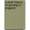A Brief History Of Printing In England door Frederick William Hamilton
