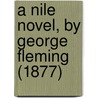 A Nile Novel, By George Fleming (1877) by Julia Constance Fletcher