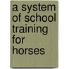 A System of School Training for Horses door Edward Lowell Anderson