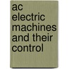 Ac Electric Machines And Their Control by David A. Torrey