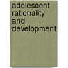 Adolescent Rationality And Development door David Moshman